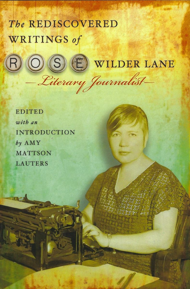 The Rediscovered Writings of Rose Wilder Lane